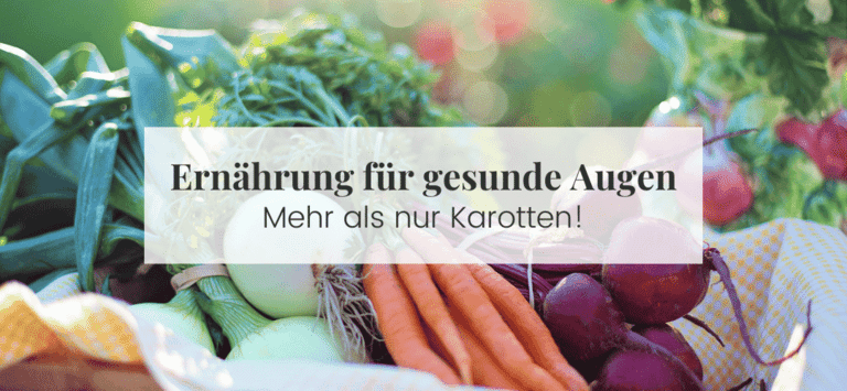 Ernährung für gesunde Augen Mehr als nur Karotten