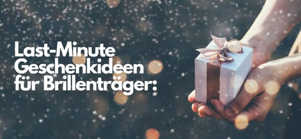 Last-Minute Geschenkideen für Brillenträger Praktisch und Nützlich